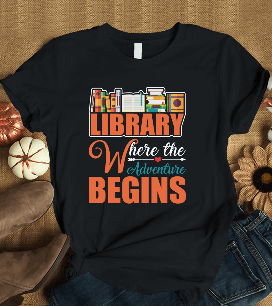 Library Where the Adventure Begins Librarian T-Shirt