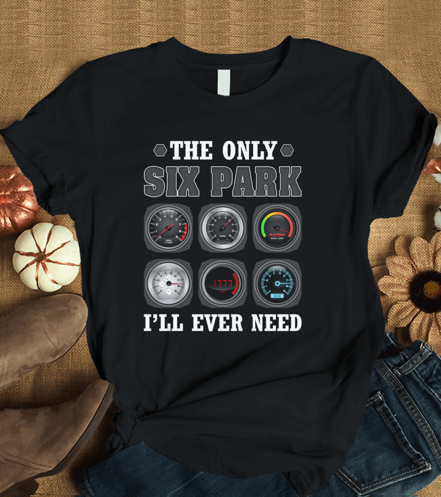 The Only Six Pack I'll Ever Need Funny Pilot Gauges T-Shirt
