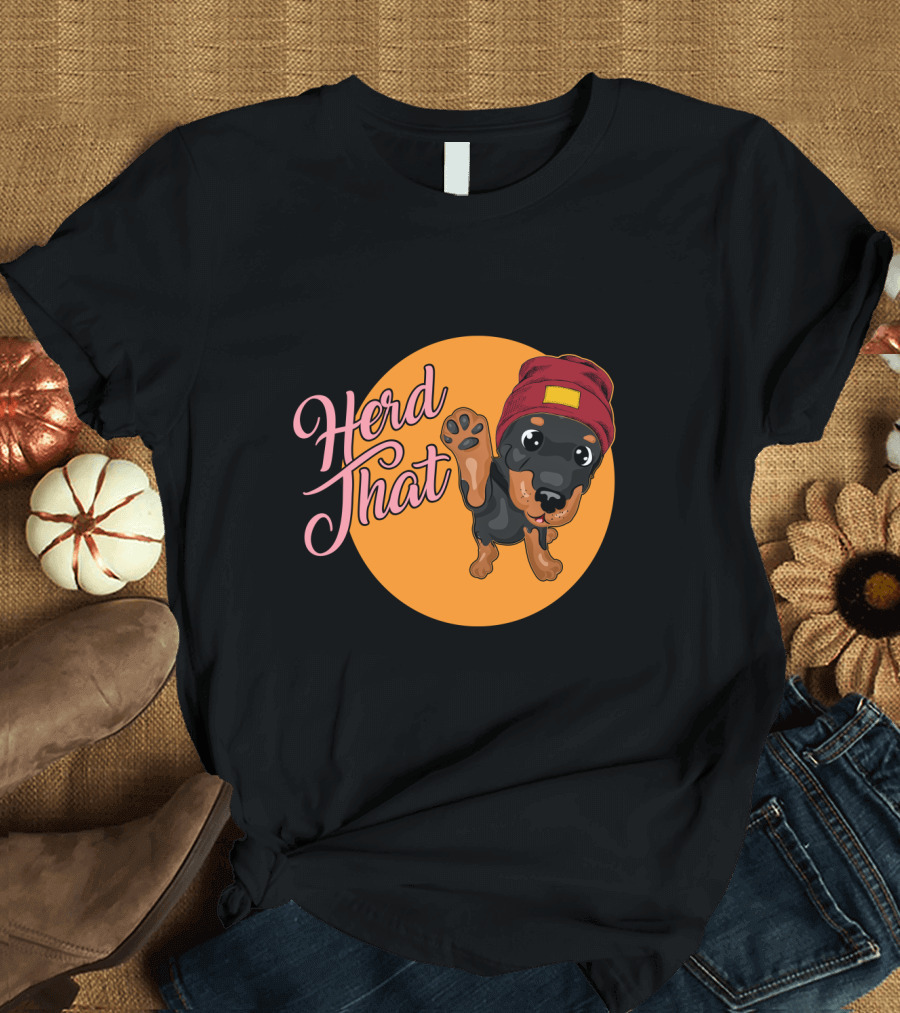 Herd That Rottweiler Funny Animal Lover Dog T-Shirt