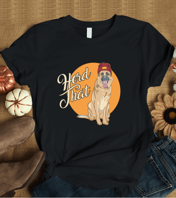 T-Shirt: Herd That Funny German Shepherd Animal Lover Dog T-Shirt Herd That Funny German Shepherd Animal Lover Dog T-Shirt