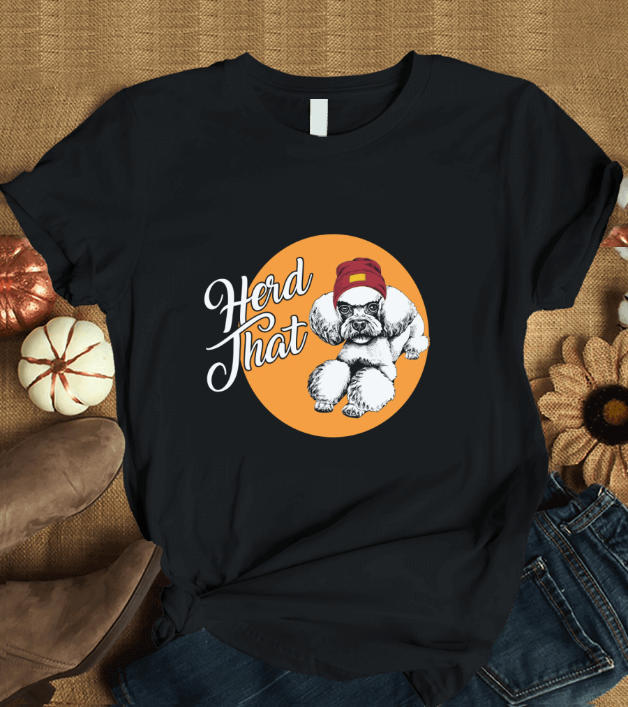 Herd That Funny Poodle Animal Lover Dog T-Shirt