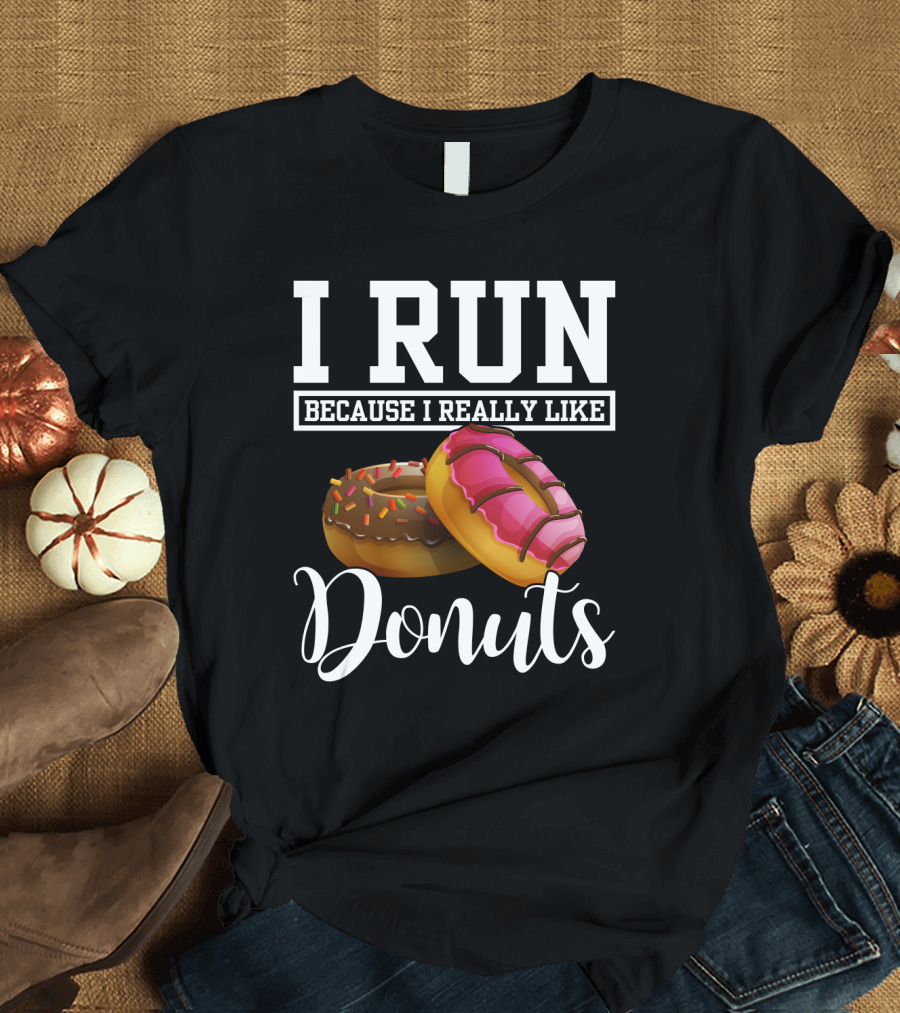 I Run Because I Really Like Donuts T-Shirt