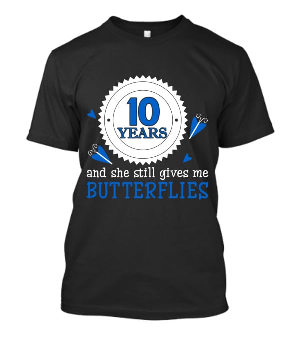 10 Years And She Still Gives Me Butterflies T-Shirt