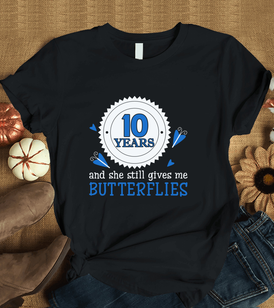 10 Years and She Still Gives Me Butterflies T-Shirt