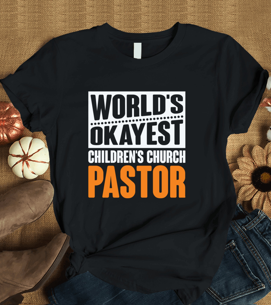 WORLD'S OKAYEST CHILDREN'S CHURCH PASTOR T-Shirt