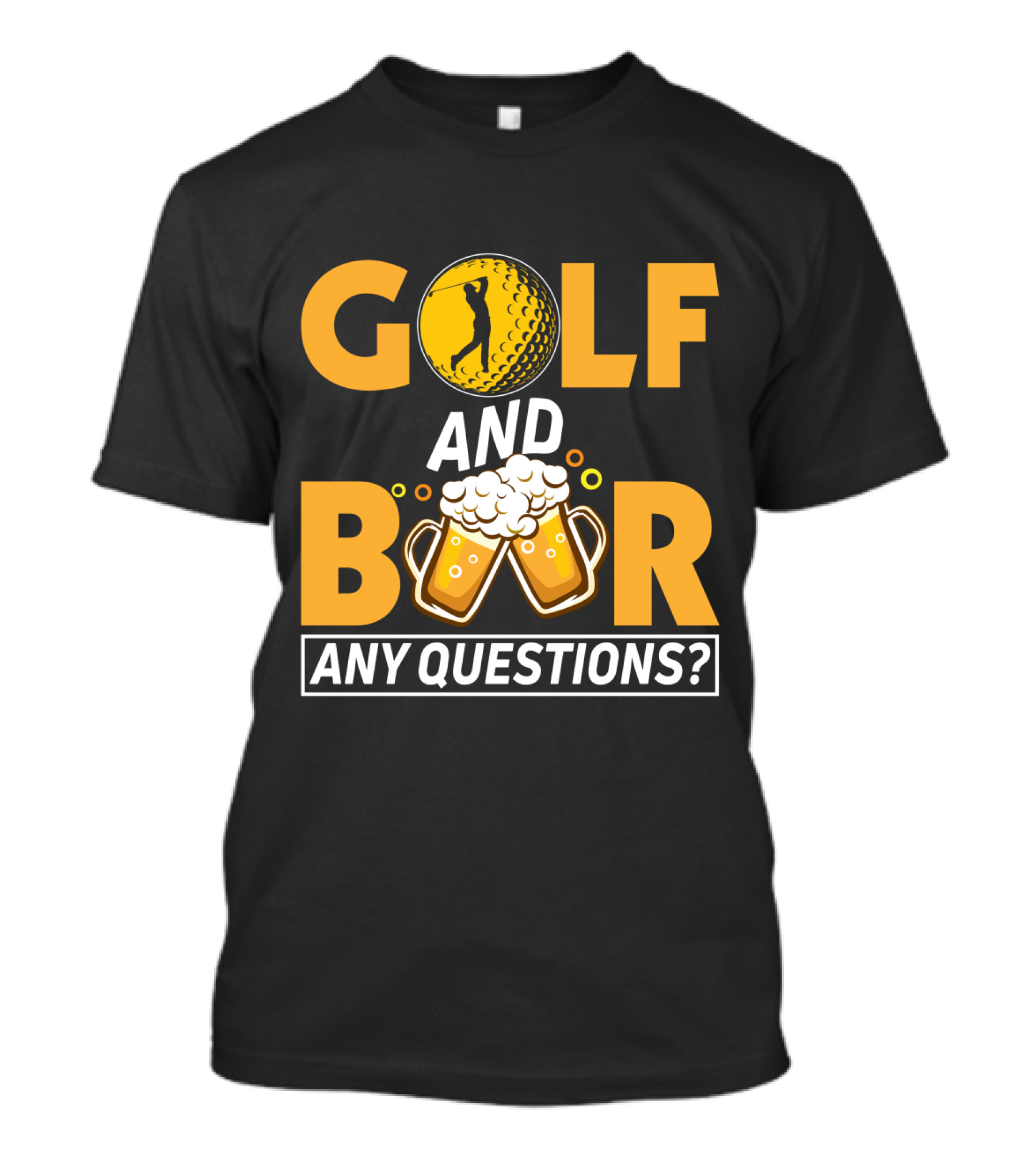 Golf And Beer Any Questions? T-Shirt