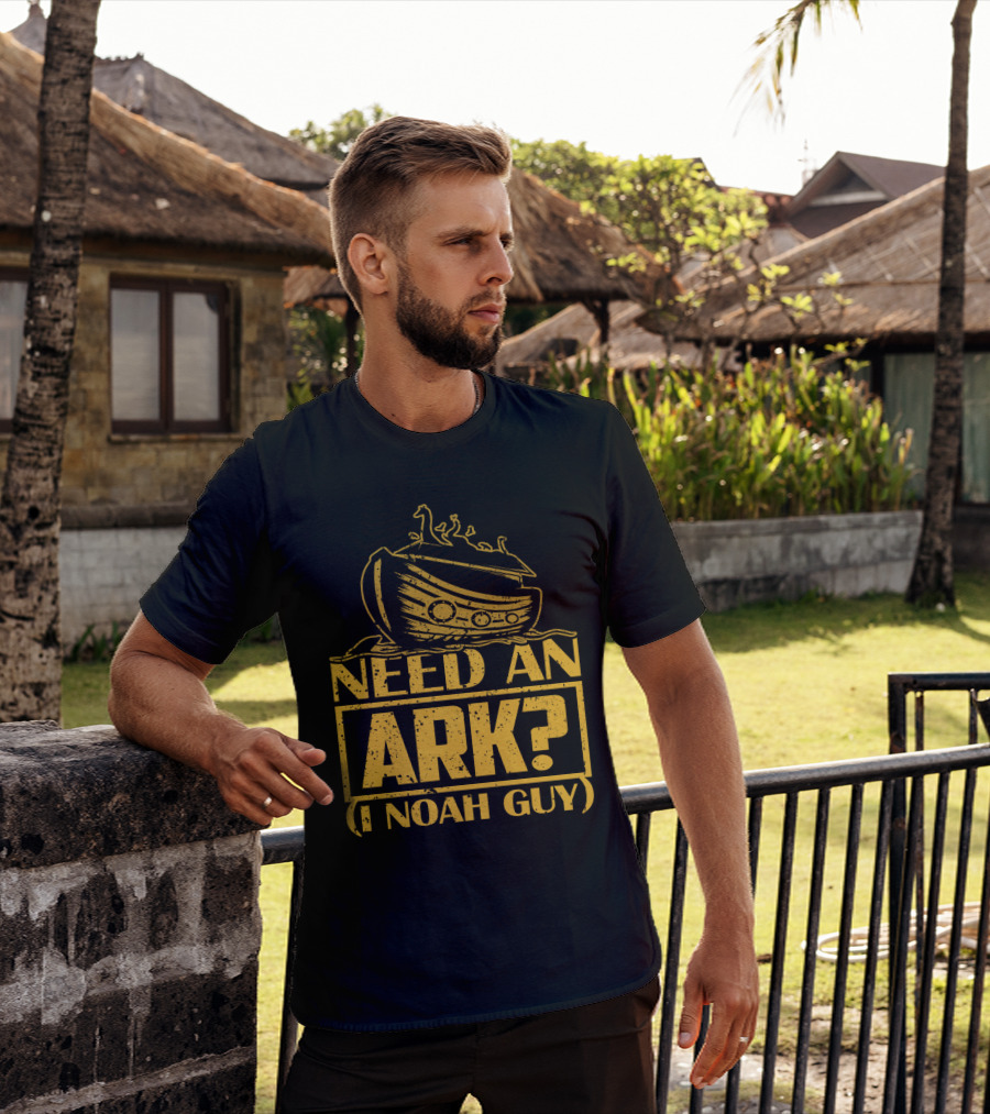 Need An Ark? I Noah Guy Pun With Ark T-Shirt
