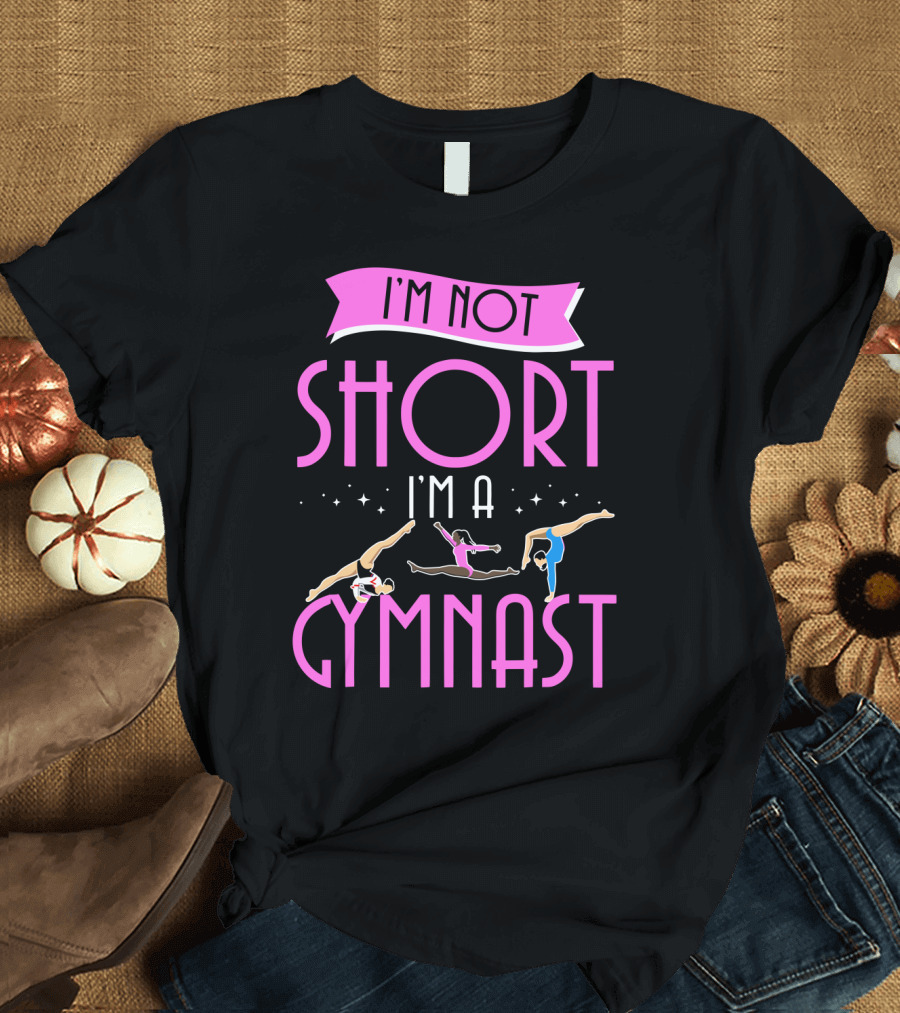 I'm Not Short I'm a Gymnast Gymnastics Moves T-Shirt