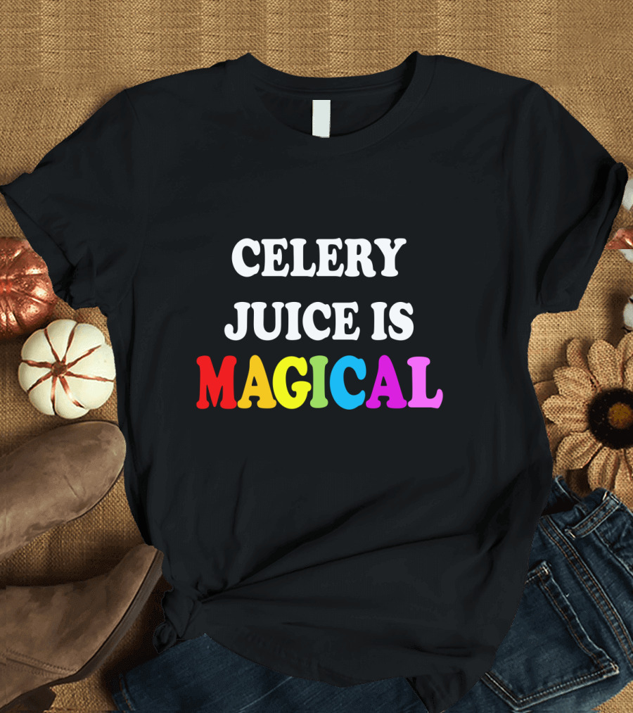 CELERY JUICE IS MAGICAL T-Shirt