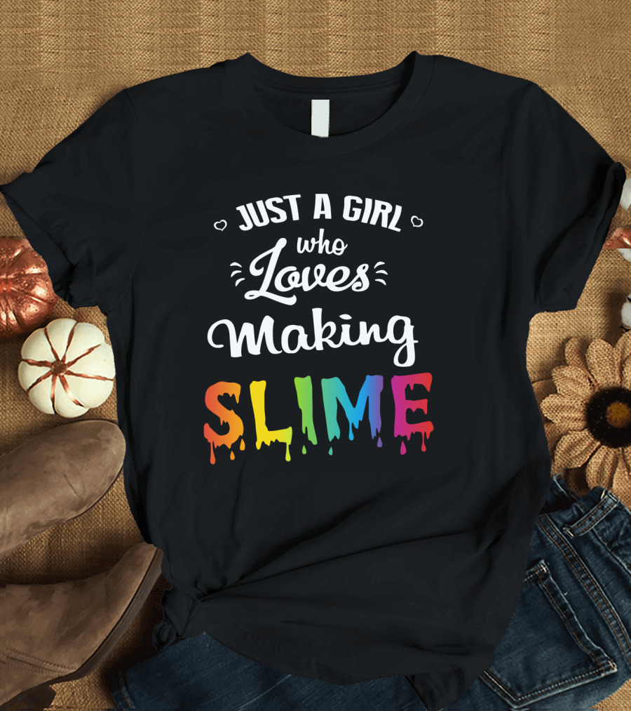 Just A Girl Who Loves Making Slime Colorful Dripping Text T-Shirt