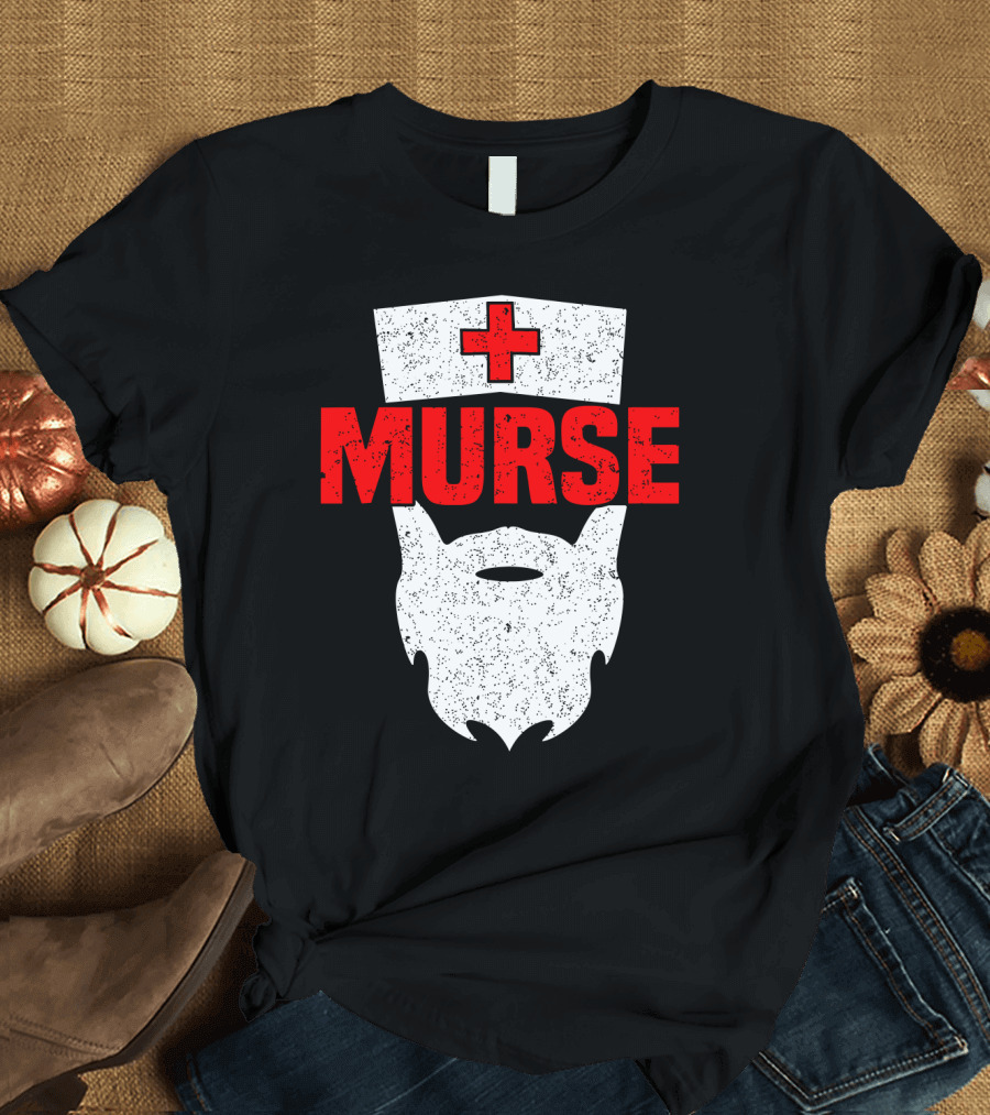 Murse Bearded Male Nurse Cross T-Shirt