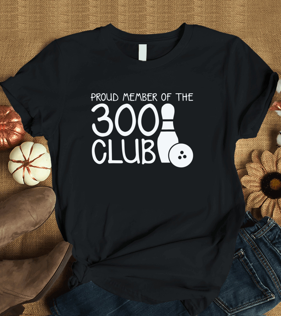Proud Member of The 300 Club Bowling Pin and Ball T-Shirt