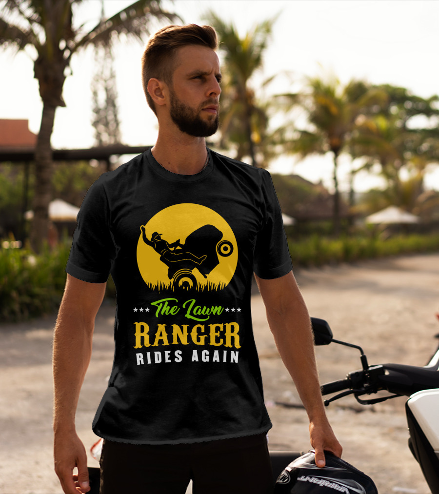 The Lawn Ranger Rides Again Lawn Mowing Adventure T-Shirt