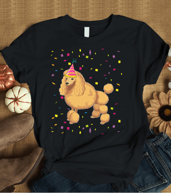 T-Shirt: Funny Poodle Birthday Dog with Party Hat and Confetti T-Shirt Funny Poodle Birthday Dog with Party Hat and Confetti T-Shirt