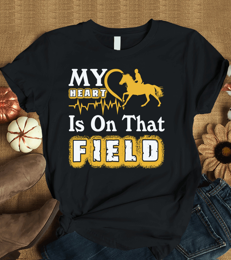 MY Heart Is On That Field Horse Riding T-Shirt