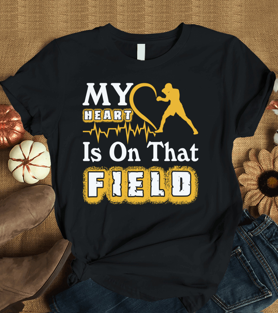 MY Heart Boxing Is On That FIELD T-Shirt