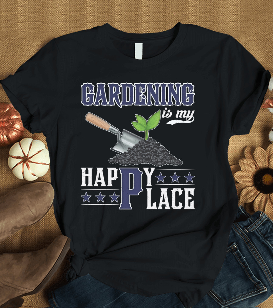 Gardening Is My Happy Place with Gardening Tools and Plants T-Shirt