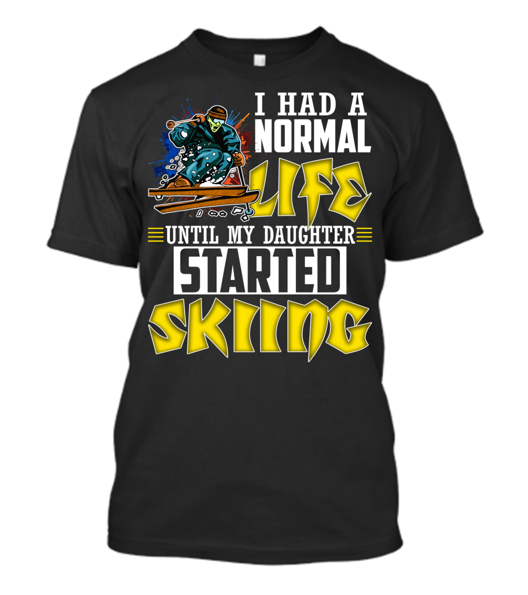 I Had A Normal Life Until My Daughter Started Skiing Masked Skier T-Shirt