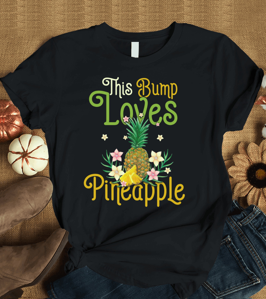 This Bump Loves Pineapple with Floral Accents and Tropical Fruit T-Shirt