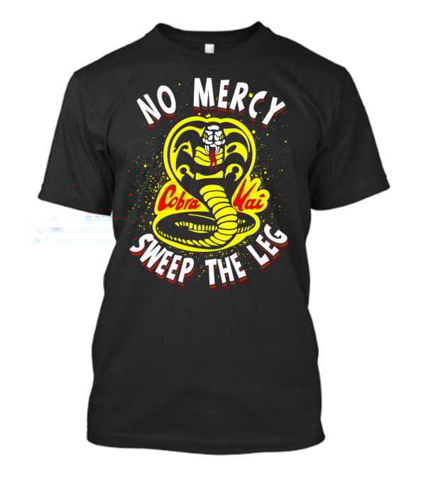 No Mercy Cobra Kai Sweep The Leg T-Shirt