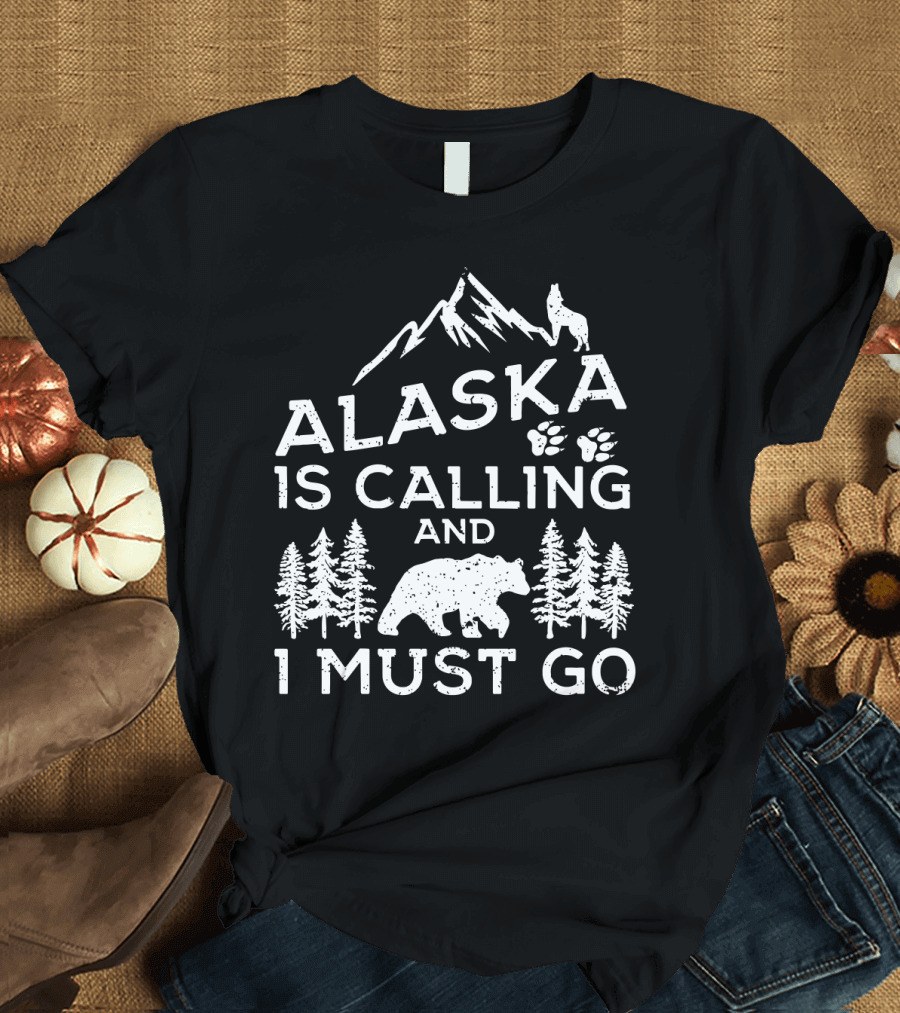 Alaska Is Calling and I Must Go Mountain Bear Wolf Pawprints Forest T-Shirt