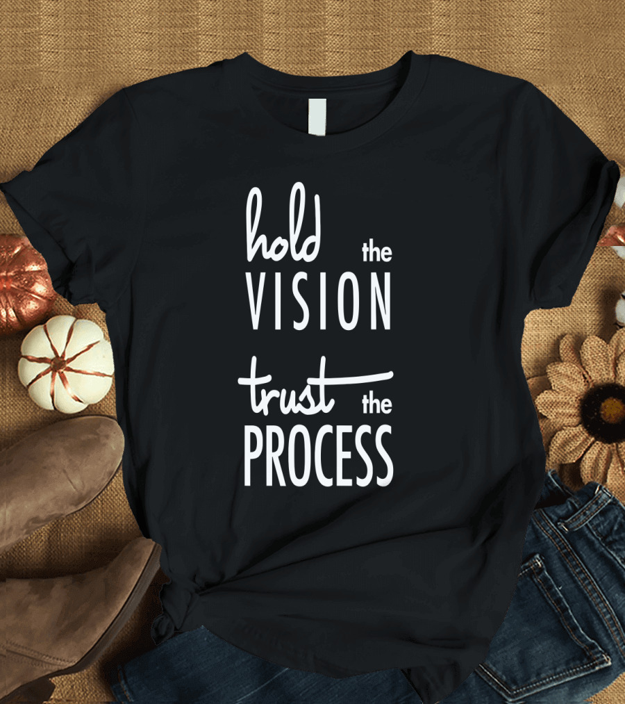 Hold The Vision Trust The Process Mindfulness T-Shirt