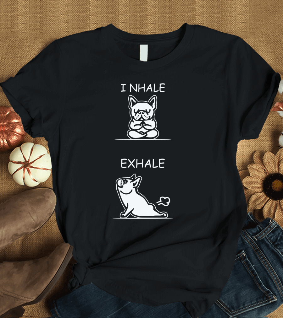 I NHALE EXHALE Yoga French Bulldog Meditation Humor T-Shirt