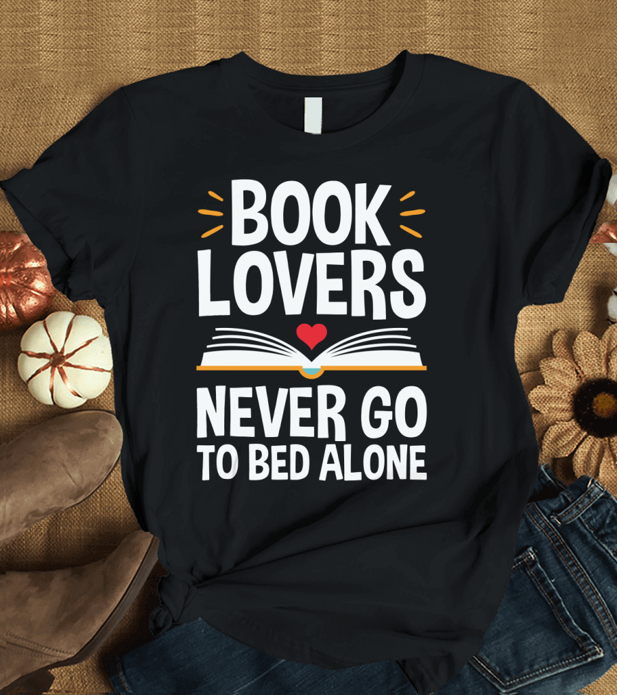 Book Lovers Never Go to Bed Alone Always with a Heart and Open Book T-Shirt