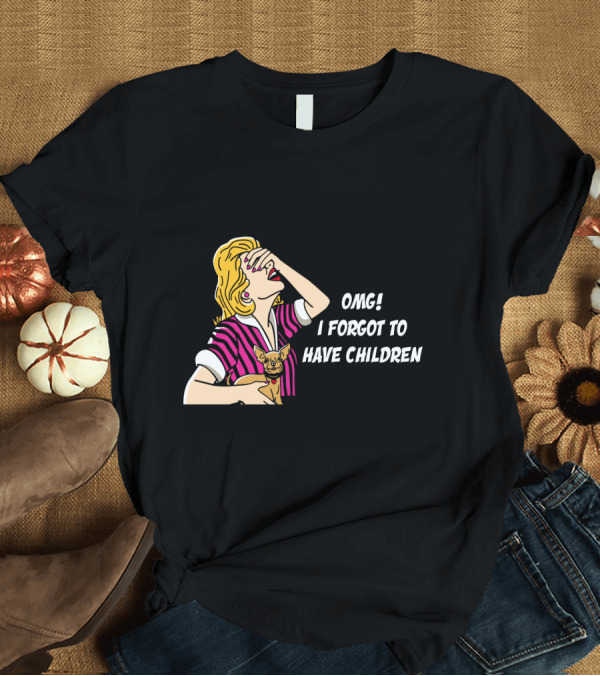 T-Shirt: Dog is Good OMG I Forgot to Have Children Retro Style Woman with Dog T-Shirt Dog is Good OMG I Forgot to Have Children Retro Style Woman with Dog T-Shirt