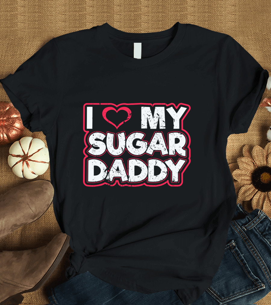 I Love My Sugar Daddy Distressed Heart Text T-Shirt
