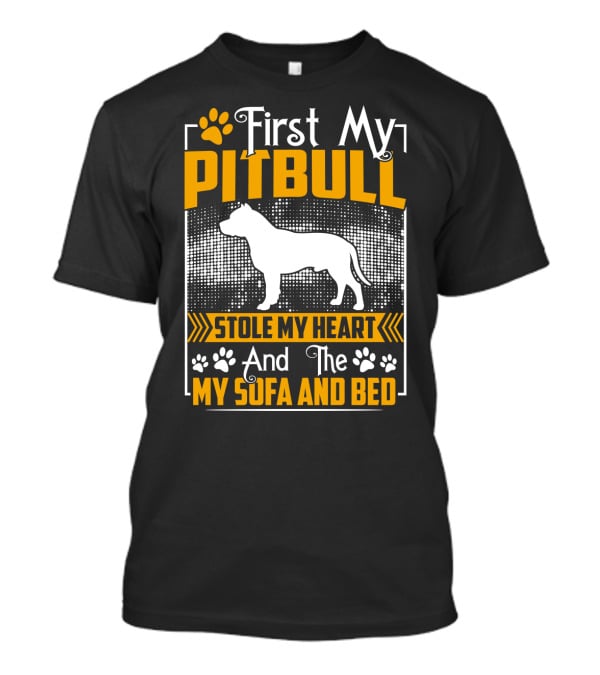 First My Pitbull Stole My Heart And Then My Sofa And Bed T-Shirt