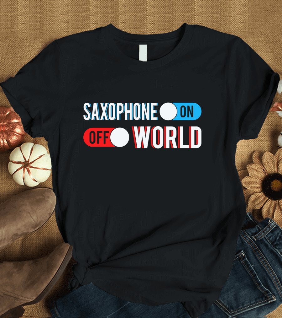 Saxophone On Off World T-Shirt
