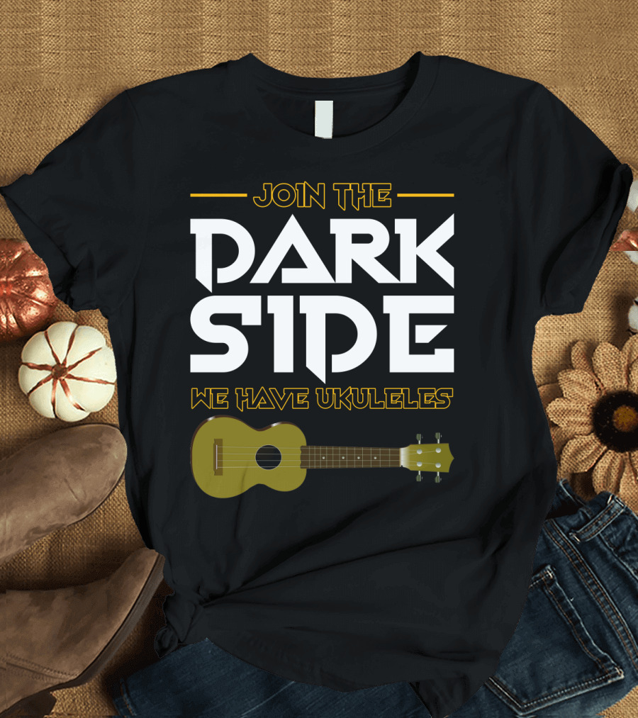 JOIN THE DARK SIDE WE HAVE UKULELES T-Shirt