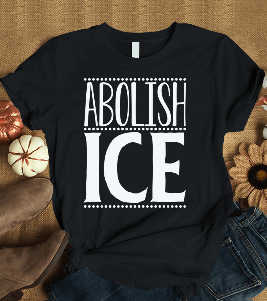 ABOLISH ICE T-Shirt