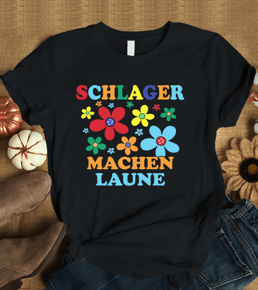 Schlager Schlagermusik Machen Laune Blumen Schlagerfan T-Shirt