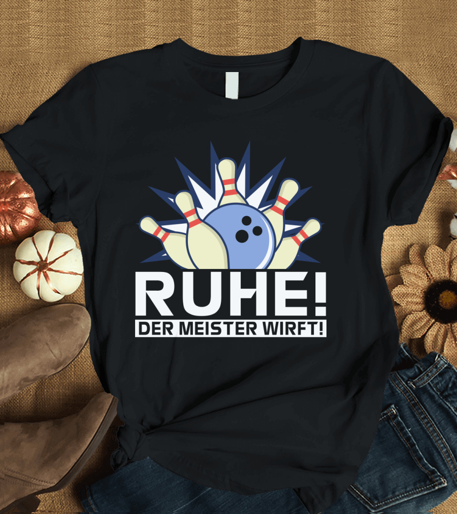 RUHE Der Meister Wirft Bowlingkugel Strikes Pins Bowler T-Shirt