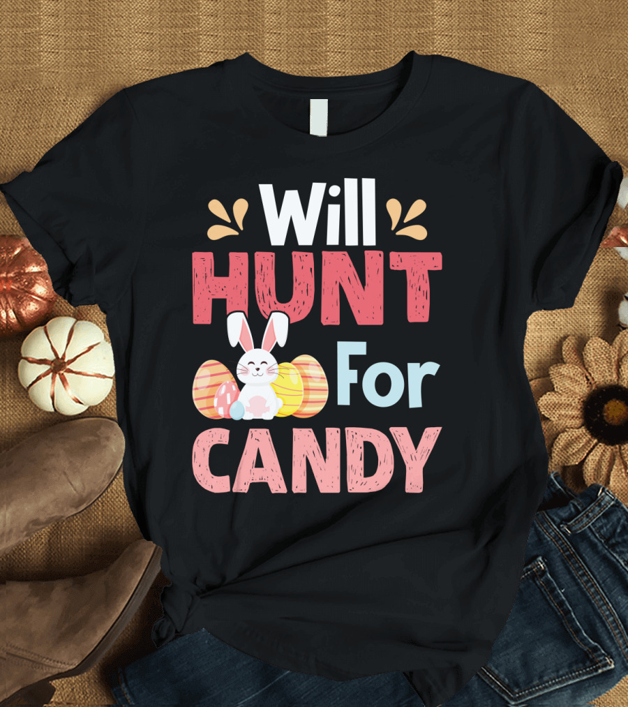 Will Hunt for Candy Bunny Easter Eggs T-Shirt