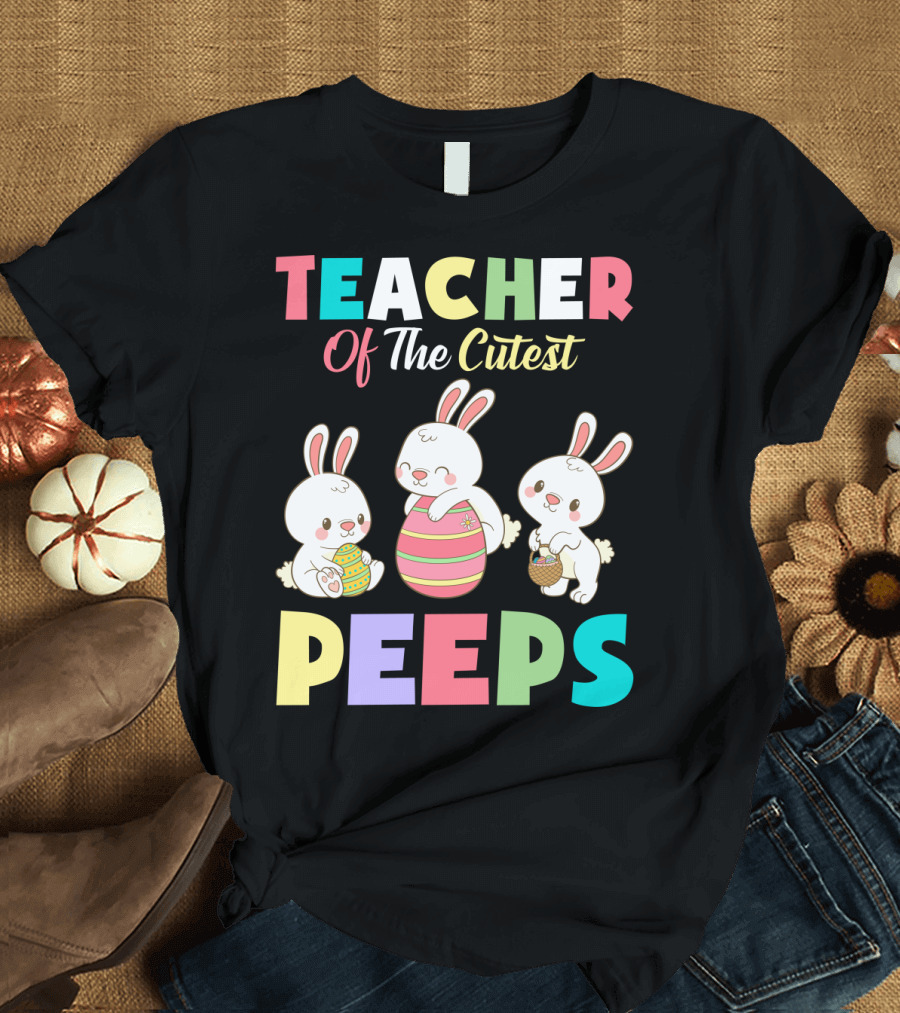 Teacher of The Cutest Easter Bunny Peeps T-Shirt