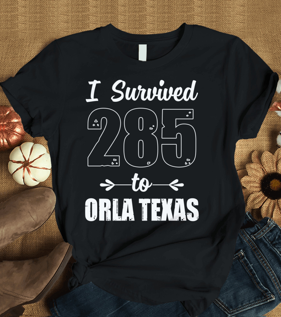 I Survived 285 to Orla Texas Journey T-Shirt