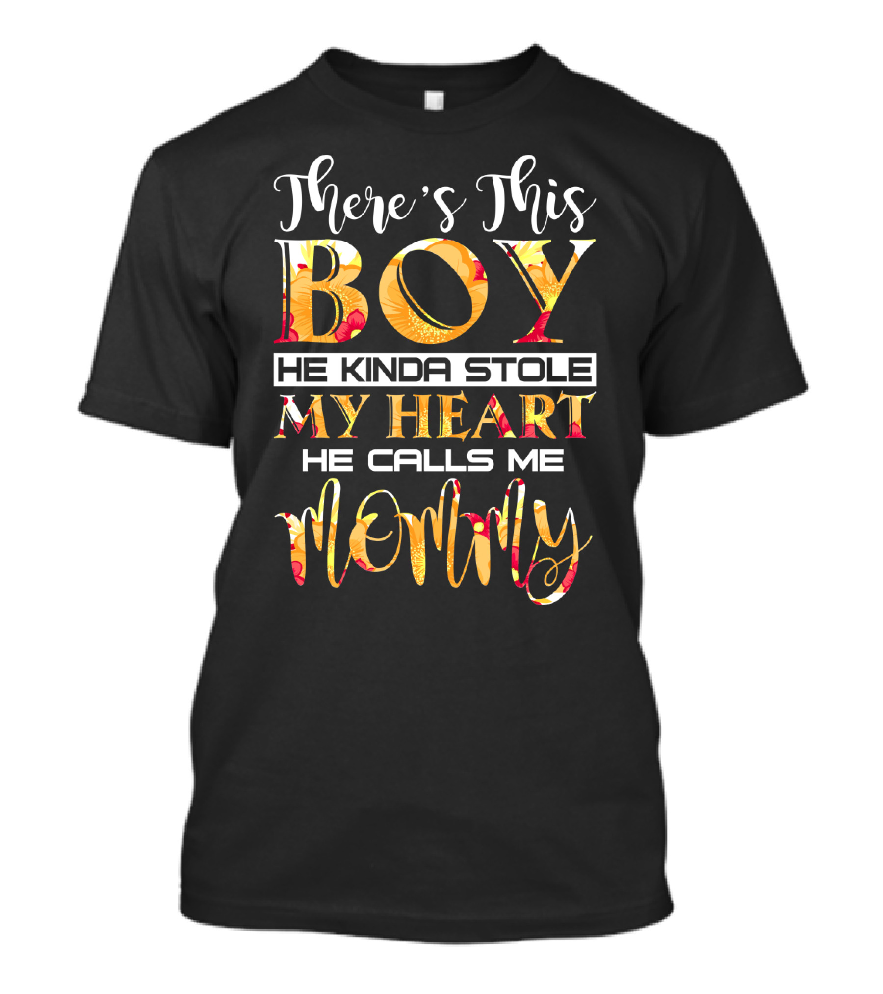 There's This Boy He Kinda Stole My Heart He Calls Me Mommy T-Shirt