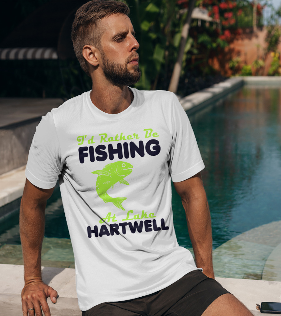 I'd Rather Be Fishing At Lake Hartwell T-Shirt