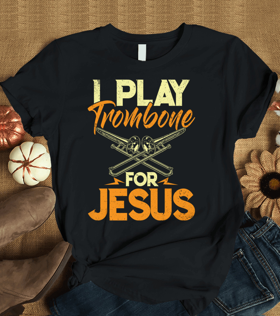 I Play Trombone for Jesus with Crossed Trombones T-Shirt