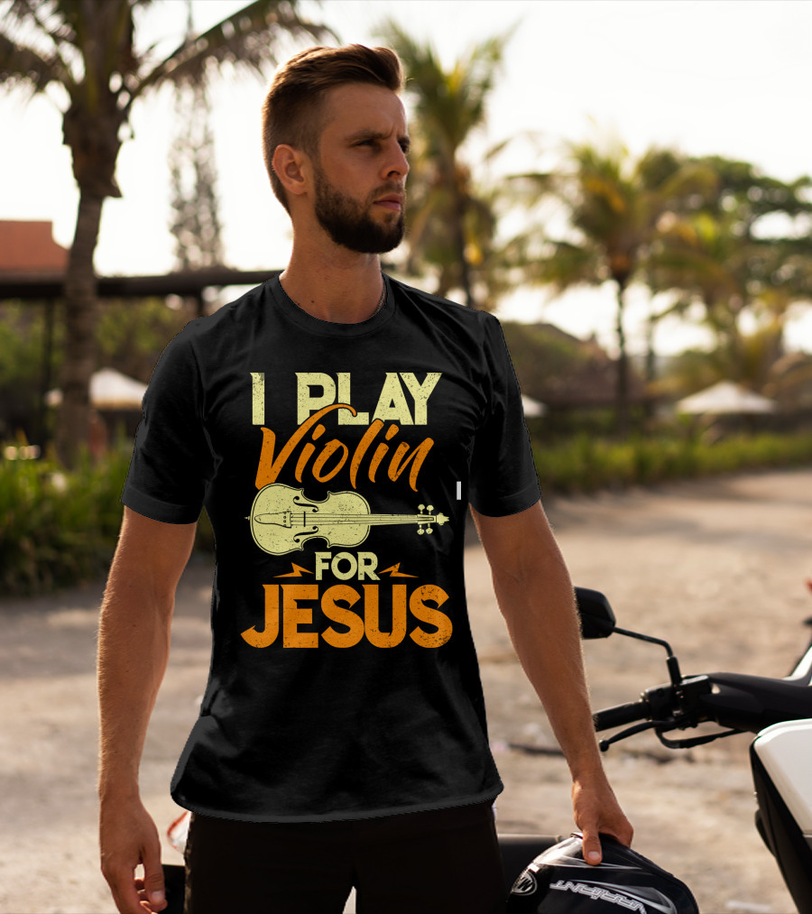 I Play Violin For Jesus Violin T-Shirt
