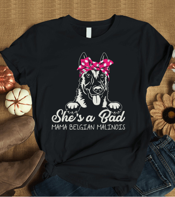 T-Shirt: She's a Bad Mama Belgian Malinois with Bandana T-Shirt She's a Bad Mama Belgian Malinois with Bandana T-Shirt