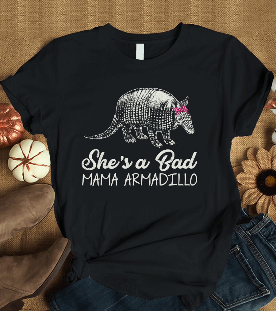 She's a Bad Mama Armadillo T-Shirt