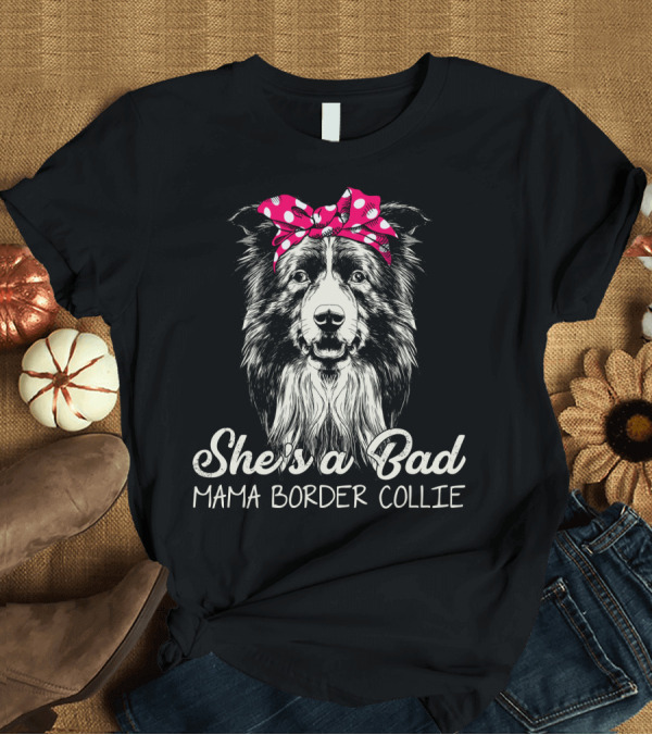 T-Shirt: She's a Bad Mama Border Collie Retro Polka Dot Bandana T-Shirt She's a Bad Mama Border Collie Retro Polka Dot Bandana T-Shirt