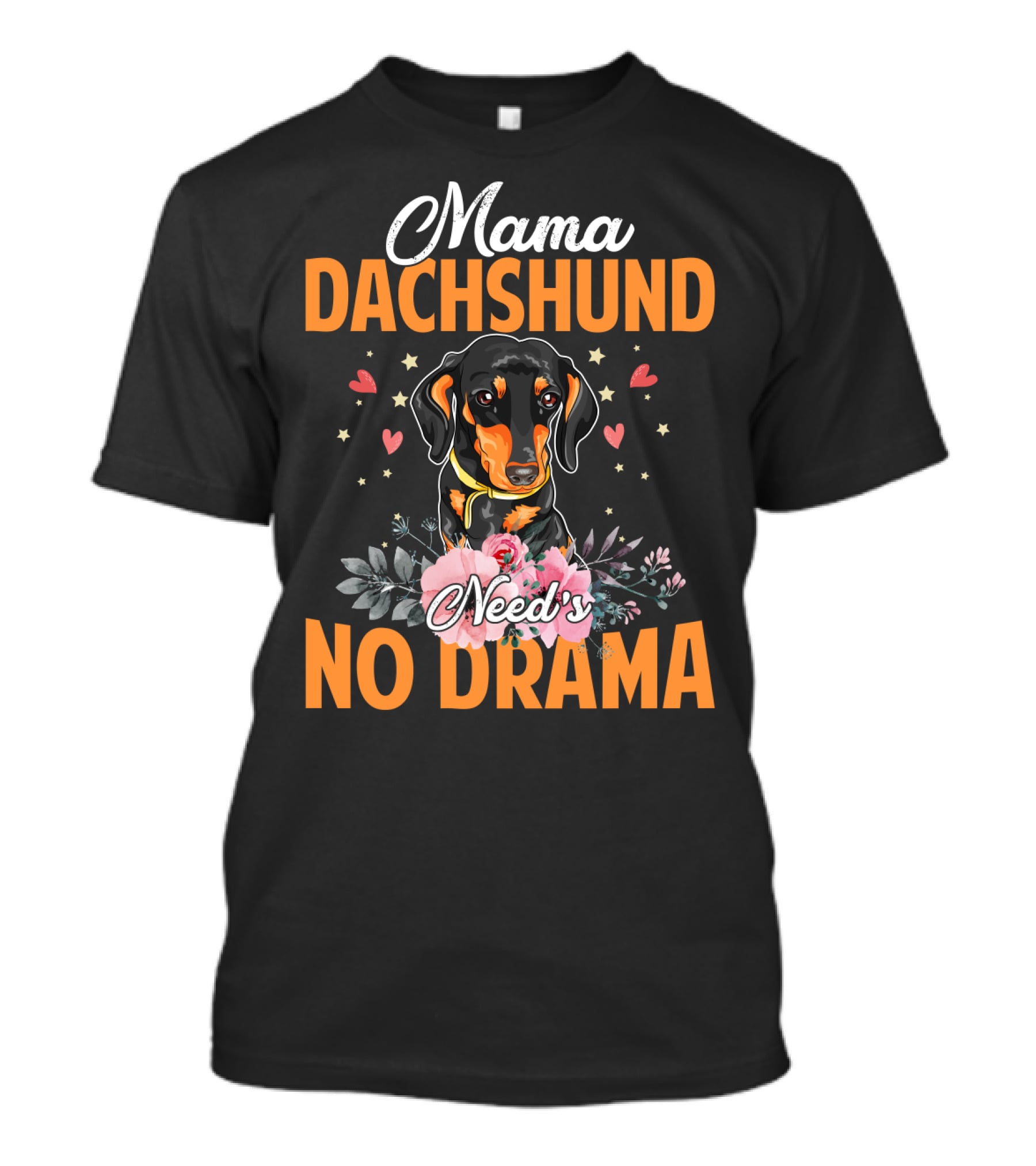 Mama Dachshund Need's No Drama Hearts Flowers Star Accents T-Shirt