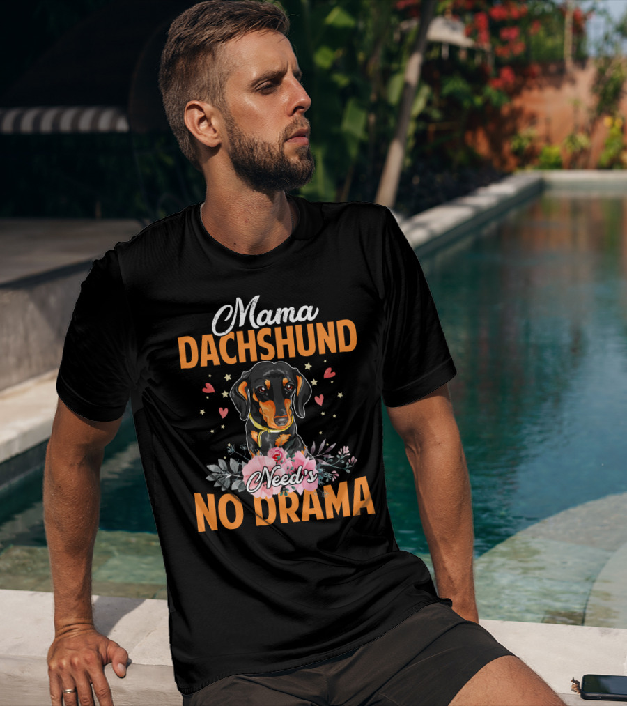 Mama Dachshund Need's No Drama Hearts Flowers Star Accents T-Shirt