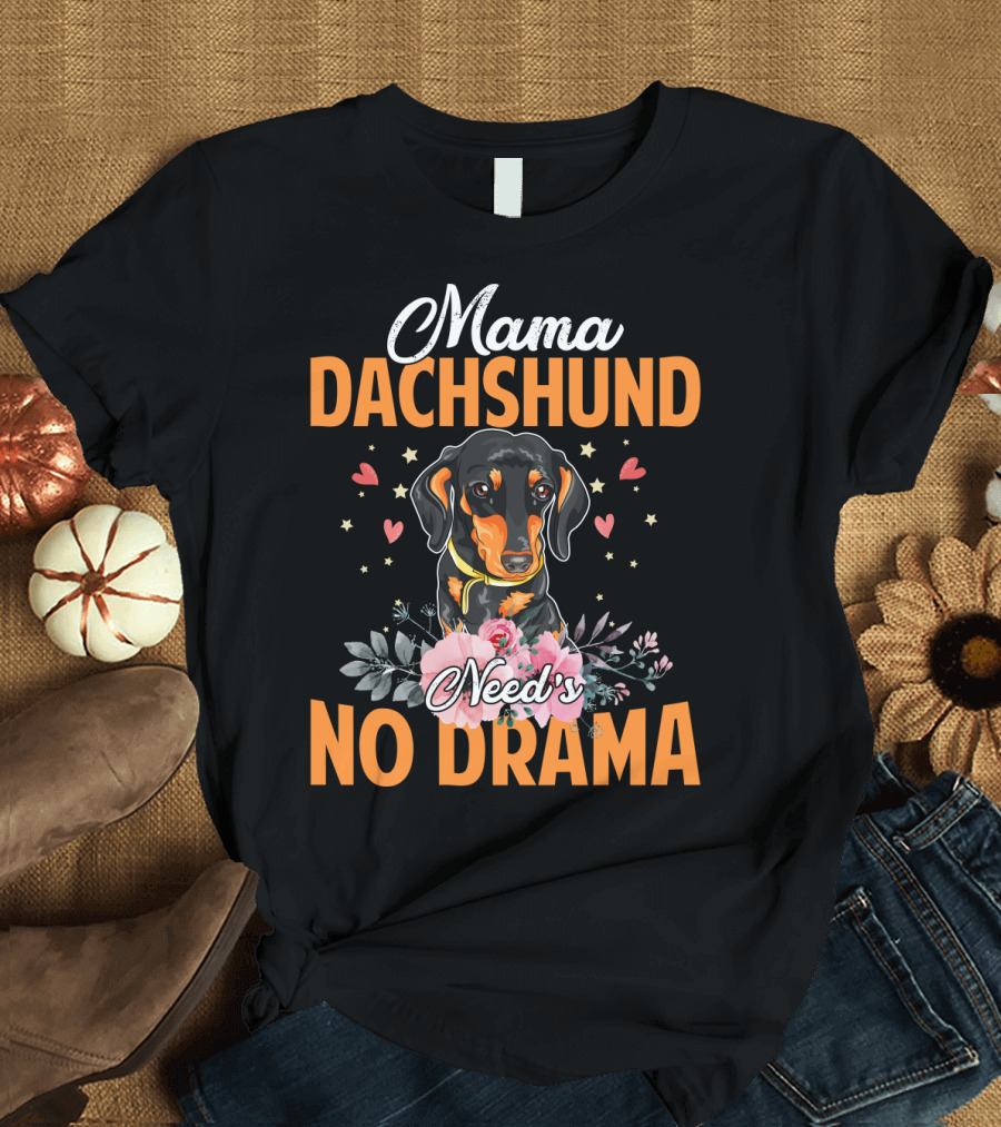 Mama Dachshund Need's No Drama Hearts Flowers Star Accents T-Shirt