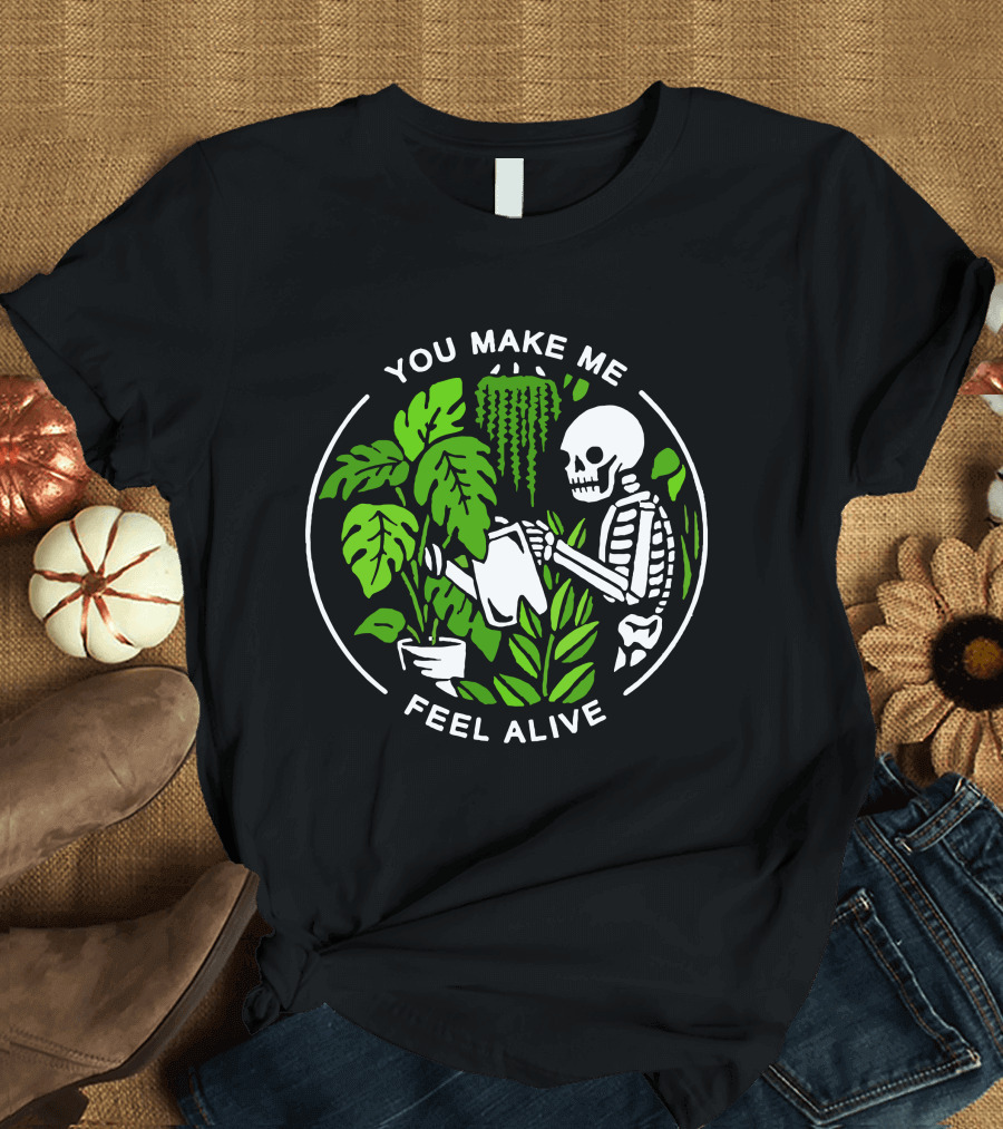 You Make Me Feel Alive Skeleton Watering Plants Halloween Skull T-Shirt